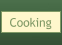 Cooking